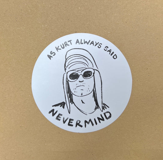 As Kurt Always Said NEVERMIND - Nirvana sticker